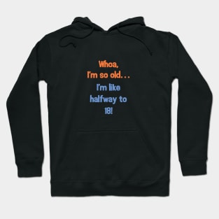 Funny Halfway to 18 Birthday Present T-Shirt for 9 Year Olds Hoodie